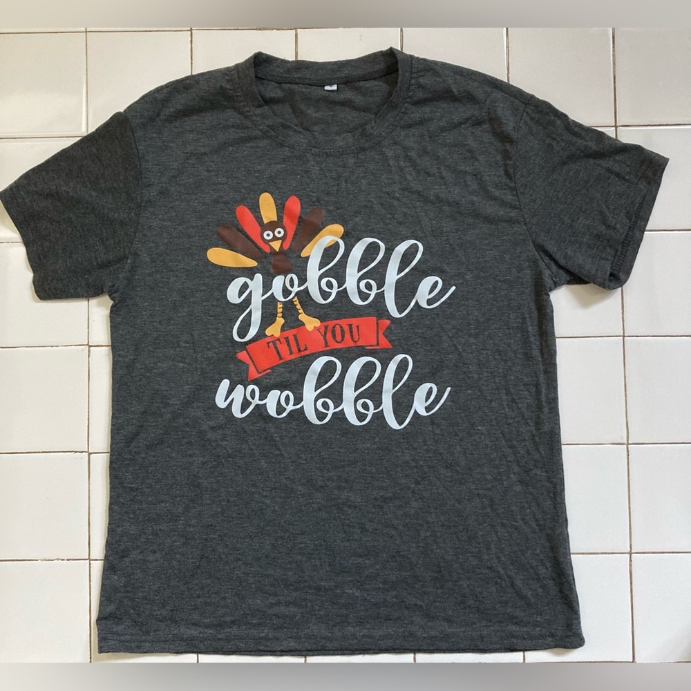Gobble Til You Wobble Turkey TShirt